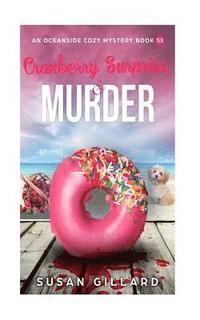 bokomslag Cranberry Surprise & Murder: An Oceanside Cozy Mystery Book 53