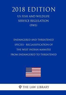 Endangered and Threatened Species - Reclassification of the West Indian Manatee from Endangered to Threatened (US Fish and Wildlife Service Regulation 1