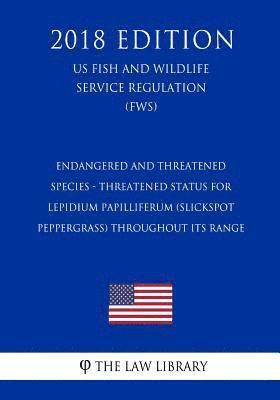 Endangered and Threatened Species - Threatened Status for Lepidium papilliferum (Slickspot Peppergrass) throughout its Range (US Fish and Wildlife Ser 1