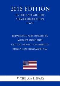 bokomslag Endangered and Threatened Wildlife and Plants - Critical Habitat for Ambrosia Pumila (San Diego Ambrosia) (Us Fish and Wildlife Service Regulation) (F