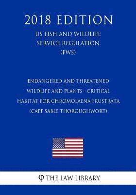 bokomslag Endangered and Threatened Wildlife and Plants - Critical Habitat for Chromolaena frustrata (Cape Sable Thoroughwort) (US Fish and Wildlife Service Reg