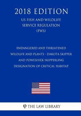 Endangered and Threatened Wildlife and Plants - Dakota Skipper and Poweshiek Skipperling - Designation of Critical Habitat (US Fish and Wildlife Servi 1