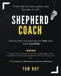 bokomslag Shepherd Coach: Unlocking the Destiny of You and Your Players