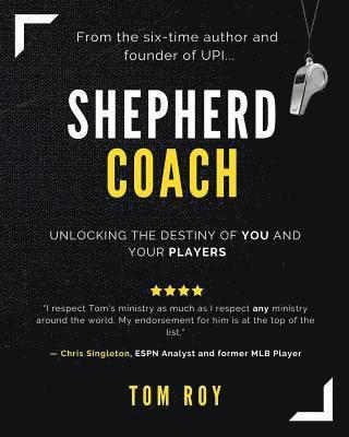 Shepherd Coach: Unlocking the Destiny of You and Your Players 1