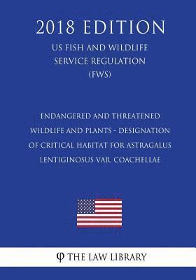 Endangered and Threatened Wildlife and Plants - Designation of Critical Habitat for Astragalus lentiginosus var. coachellae (US Fish and Wildlife Serv 1