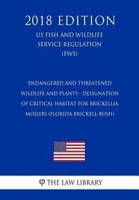 bokomslag Endangered and Threatened Wildlife and Plants - Designation of Critical Habitat for Brickellia mosieri (Florida Brickell-bush) (US Fish and Wildlife S