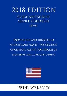 bokomslag Endangered and Threatened Wildlife and Plants - Designation of Critical Habitat for Brickellia mosieri (Florida Brickell-bush) (US Fish and Wildlife S