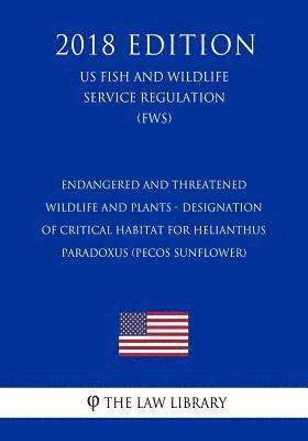 Endangered and Threatened Wildlife and Plants - Designation of Critical Habitat for Helianthus Paradoxus (Pecos Sunflower) (Us Fish and Wildlife Servi 1