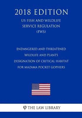 Endangered and Threatened Wildlife and Plants - Designation of Critical Habitat for Mazama Pocket Gophers (US Fish and Wildlife Service Regulation) (F 1