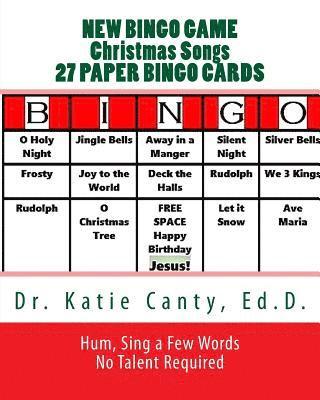 Katie Canty Ed D. - New Bingo Game Christmas Songs 27 Paper Cards: Sing, Hum--No Talent Required To Play, Häftad