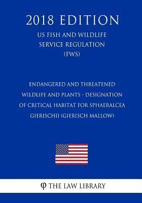 bokomslag Endangered and Threatened Wildlife and Plants - Designation of Critical Habitat for Sphaeralcea gierischii (Gierisch Mallow) (US Fish and Wildlife Ser