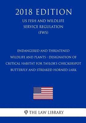 bokomslag Endangered and Threatened Wildlife and Plants - Designation of Critical Habitat for Taylor's Checkerspot Butterfly and Streaked Horned Lark (US Fish a