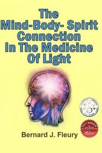 bokomslag The Mind-Body-Spirit Connection In The Medicine Of Light