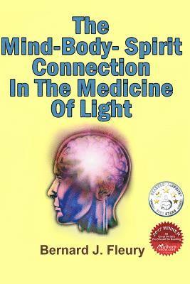 The Mind-Body-Spirit Connection In The Medicine Of Light 1