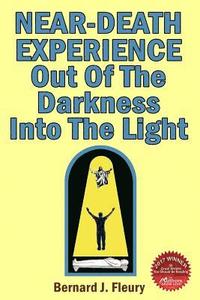 bokomslag Near-Death Experience: Out Of The Darkness Into The Light