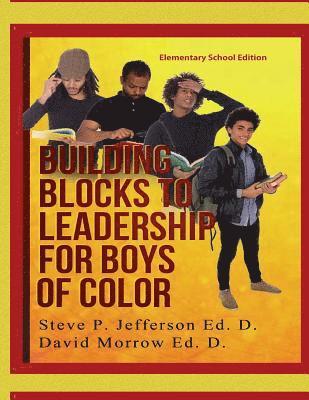 Building Blocks To Leadership For Young Boys Of Color: Elementary School Edition 1