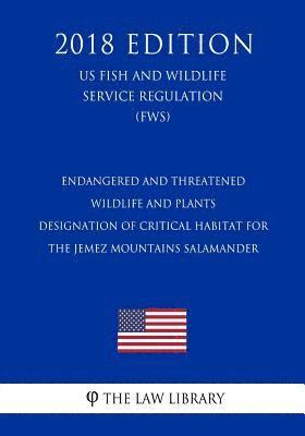 bokomslag Endangered and Threatened Wildlife and Plants - Designation of Critical Habitat for the Jemez Mountains Salamander (US Fish and Wildlife Service Regul