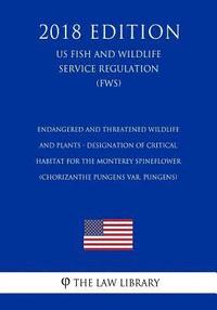 bokomslag Endangered and Threatened Wildlife and Plants - Designation of Critical Habitat for the Monterey Spineflower (Chorizanthe pungens var. pungens) (US Fi
