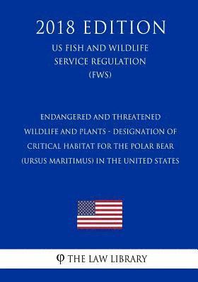 bokomslag Endangered and Threatened Wildlife and Plants - Designation of Critical Habitat for the Polar Bear (Ursus maritimus) in the United States (US Fish and