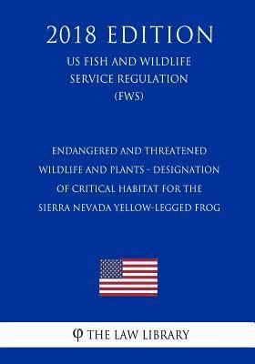 bokomslag Endangered and Threatened Wildlife and Plants - Designation of Critical Habitat for the Sierra Nevada Yellow-legged Frog (US Fish and Wildlife Service