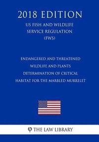 bokomslag Endangered and Threatened Wildlife and Plants - Determination of Critical Habitat for the Marbled Murrelet (Us Fish and Wildlife Service Regulation) (