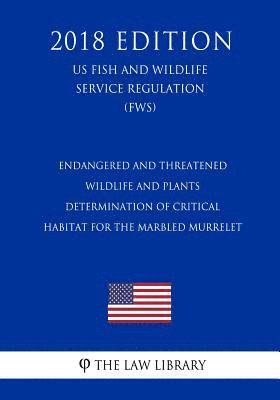 bokomslag Endangered and Threatened Wildlife and Plants - Determination of Critical Habitat for the Marbled Murrelet (Us Fish and Wildlife Service Regulation) (