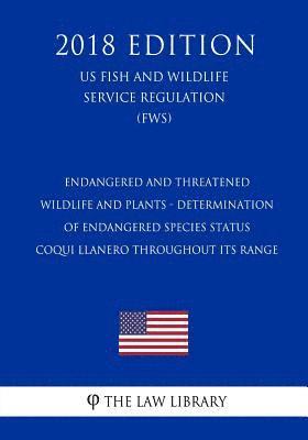 Endangered and Threatened Wildlife and Plants - Determination of Endangered Species Status - Coqui Llanero Throughout its Range (US Fish and Wildlife 1