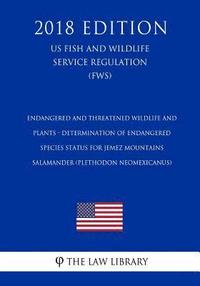 bokomslag Endangered and Threatened Wildlife and Plants - Determination of Endangered Species Status for Jemez Mountains Salamander (Plethodon neomexicanus) (US