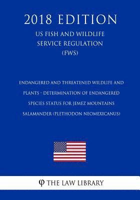 Endangered and Threatened Wildlife and Plants - Determination of Endangered Species Status for Jemez Mountains Salamander (Plethodon neomexicanus) (US 1