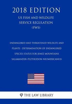 The Law Library - Endangered and Threatened Wildlife and Plants - Determination of Endangered Species Status for Jemez Mountains Salamander (Plethodon neomexicanus) (US, Häftad