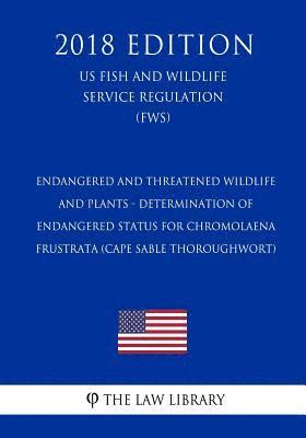 Endangered and Threatened Wildlife and Plants - Determination of Endangered Status for Chromolaena frustrata (Cape Sable Thoroughwort) (US Fish and Wi 1