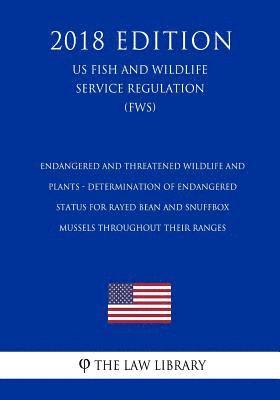 bokomslag Endangered and Threatened Wildlife and Plants - Determination of Endangered Status for Rayed Bean and Snuffbox Mussels throughout their Ranges (US Fis