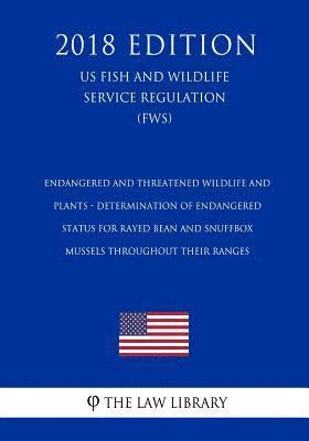 Endangered and Threatened Wildlife and Plants - Determination of Endangered Status for Rayed Bean and Snuffbox Mussels throughout their Ranges (US Fis 1