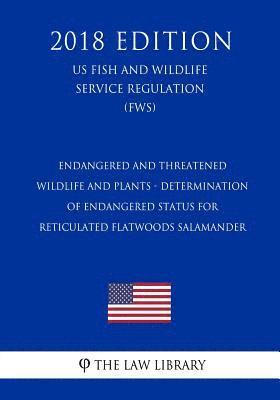 bokomslag Endangered and Threatened Wildlife and Plants - Determination of Endangered Status for Reticulated Flatwoods Salamander (US Fish and Wildlife Service