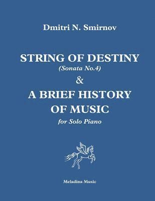 String of Destiny (Sonata No.4) & A Brief History of Music: for Solo Piano 1