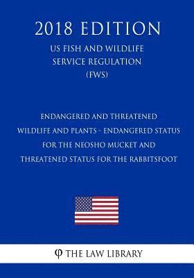 bokomslag Endangered and Threatened Wildlife and Plants - Endangered Status for the Neosho Mucket and Threatened Status for the Rabbitsfoot (US Fish and Wildlif