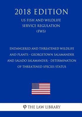 bokomslag Endangered and Threatened Wildlife and Plants - Georgetown Salamander and Salado Salamander - Determination of Threatened Species Status (US Fish and