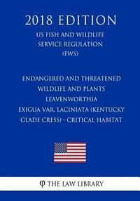 bokomslag Endangered and Threatened Wildlife and Plants - Leavenworthia exigua var. laciniata (Kentucky Glade Cress) - Critical Habitat (US Fish and Wildlife Se