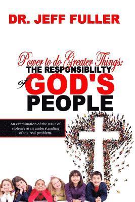 bokomslag Power to do Greater Things: The Responsibility of God's People