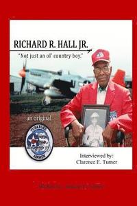 bokomslag Richard R. Hall Jr. An Original Tuskegee Airman: 'Not just an ol' country boy!