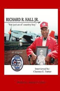 bokomslag Richard R. Hall Jr. An Original Tuskegee Airman: "Not just an ol' country boy!
