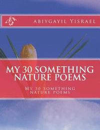 bokomslag My 30 something nature poems: My 30 something nature poems