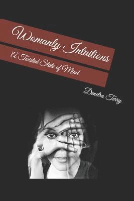 bokomslag Womanly Intuition: : A Twisted State of Mind