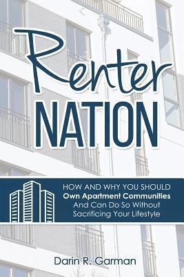 bokomslag Renter Nation: How and Why You Should Own Apartment Communities And Can Do So Without Sacrificing Your Lifestyle.