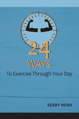 bokomslag 24 Ways To Exercise Through Your Day