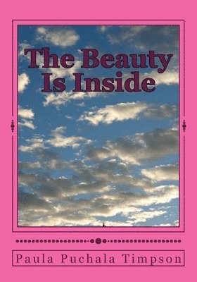 The Beauty Is Inside: Poems of Truth 1