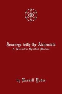 bokomslag Journeys With Alchemists and Alternative Spiritual Masters