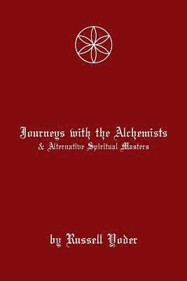 Russell R. Yoder, Hunter M. Yoder - Journeys With Alchemists and Alternative Spiritual Masters, Häftad