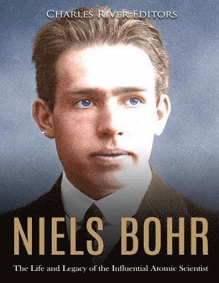 bokomslag Niels Bohr: The Life and Legacy of the Influential Atomic Scientist