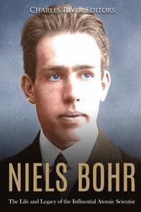 bokomslag Niels Bohr: The Life and Legacy of the Influential Atomic Scientist
